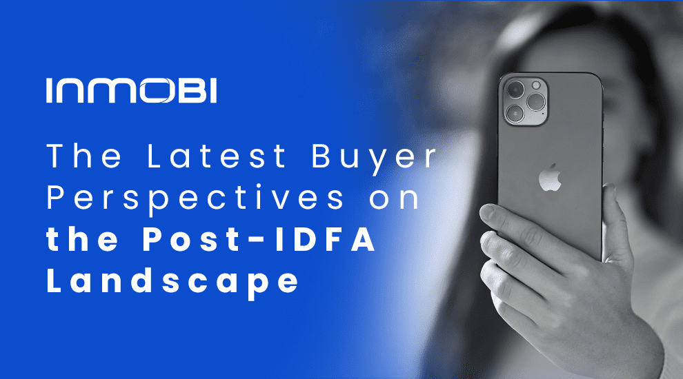 The Latest Buyer Perspectives on the Post-IDFA Landscape